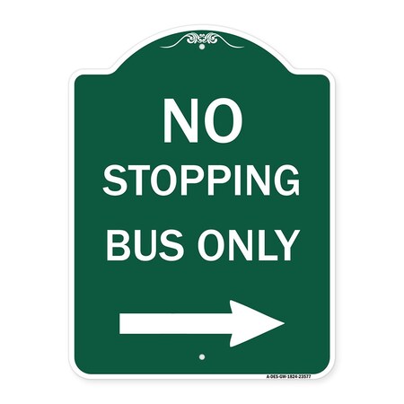 Signmission No Stopping Bus W/ Arrow Right, Green & White Aluminum Architectural Sign, 18" x 24", GW-1824-23577 A-DES-GW-1824-23577